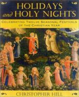 Holidays and Holy Nights: Celebrating Twelve Seasonal Festivals of the Christian Year 0835608107 Book Cover