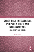 Cyber Risk, Intellectual Property Theft and Cyberwarfare: Asia, Europe and the USA 1138320587 Book Cover