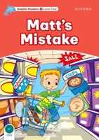 Dolphin Readers: Level 2: 425-Word Vocabulary Matt's Mistake 0194400972 Book Cover