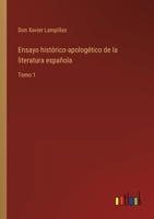 Ensayo histórico-apologético de la literatura española: Tomo 1 3368116800 Book Cover