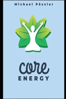 Core Energy: Unleashing Your Spiritual Potential: A Guide for All Seekers B0CN1CQ8SH Book Cover