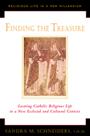 Finding the Treasure: Locating Catholic Religious Life in a New Ecclesial and Cultural Context (Religious Life in a New Millennium, V. 1) 0809139618 Book Cover