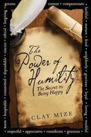 The Power of Humility: The Powerful Secret That Will Make You Happy and Change the World 0615868487 Book Cover