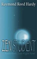 Zen Student: Remember, Live Right Now! 1587366126 Book Cover