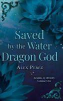 Saved By The Water Dragon God B0DY2MJP5C Book Cover