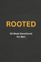 Rooted: 52 Week Devotional for Men B0FSVLCTLM Book Cover