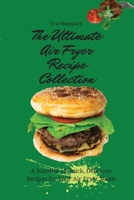 The Ultimate Air Fryer Recipe Collection: A Handful of Quick, Delicious Recipes for Your Air Fryer Meals 1803176008 Book Cover