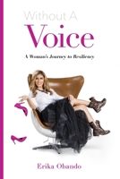 Without A Voice: A Woman's Journey to Resiliency 0578791803 Book Cover
