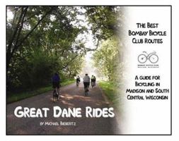 Great Dane Rides: A Guide for Bicycling in Madison and South Central Wisconsin 0975502905 Book Cover