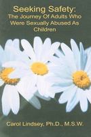 Seeking Safety: The Journey of Adults Who Were Sexually Abused As Children 0976102943 Book Cover