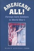 Americans All!: Foreign-Born Soldiers in World War I (Texas a & M University Military History Series) 1603441328 Book Cover