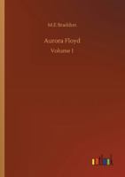 Aurora Floyd Volume I 1519686579 Book Cover