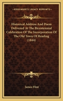 Historical Address And Poem Delivered At The Bicentennial Celebration Of The Incorporation Of The Old Town Of Reading 1166951731 Book Cover