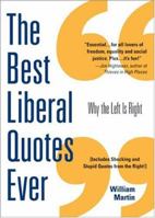 The Best Liberal Quotes Ever: Why The Left Is Right 1402203098 Book Cover