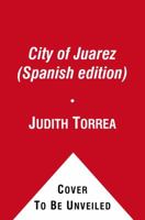City of Juarez (Spanish edition): Under the Shadow of Drug Trafficking 145165586X Book Cover