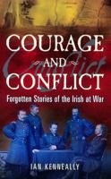 Courage and Conflict: Forgotten Stories of the Irish at War 1848890060 Book Cover