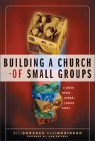 Building a Church of Small Groups: A Place Where Nobody Stands Alone 0310267102 Book Cover