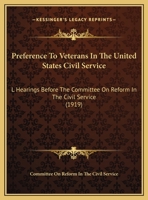 Preference To Veterans In The United States Civil Service: L Hearings Before The Committee On Reform In The Civil Service 1169383777 Book Cover