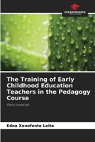The Training of Early Childhood Education Teachers in the Pedagogy Course 6207384288 Book Cover