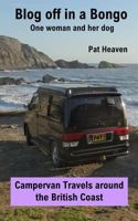 Blog Off in a Bongo - One woman and her dog: Campervan Travels around the British Coast 1530539765 Book Cover