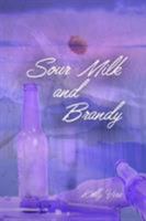 Sour Milk and Brandy 132988163X Book Cover