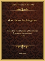 More Houses For Bridgeport: Report To The Chamber Of Commerce, Bridgeport, Conn 1021823147 Book Cover