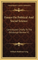 Essays On Political and Social Science: Contributed Chiefly to the Edinburgh Review 1143441753 Book Cover
