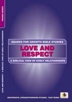 Love and Respect: A Biblical View of Godly Relationships 1845504127 Book Cover
