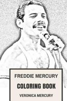 Freddie Mercury Coloring Book: Legendary Queen Vocalist and Flamboyant British and World Pop Icon Tribute to the Best Musician of All Time 1544839480 Book Cover