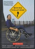 Moving Violations: War Zones, Wheelchairs, and Declarations of Independence 0786881623 Book Cover