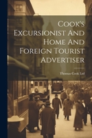 Cook's Excursionist And Home And Foreign Tourist Advertiser 1019421185 Book Cover