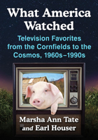 What America Watched: Television Favorites from the Cornfields to the Cosmos, 1960s-1990s 1476680574 Book Cover