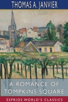 A Romance of Tompkins Square (Esprios Classics): Illustrated by W. T. Smedley 1982012102 Book Cover