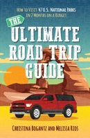 The Ultimate Road Trip Guide: How to Visit 47 U.S. National Parks in 2 Months on a Budget 1734937009 Book Cover