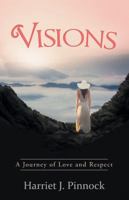 Visions: A Journey of Love and Respect 1491786019 Book Cover