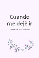 Cuando me dejé ir (Spanish Edition) 1659328519 Book Cover