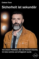 Sicherheit ist sekund�r: Vom Polizisten, der von Freiheit tr�umte, im Auto wohnte und erfolgreich wurde 1692782282 Book Cover
