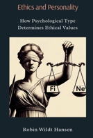 Ethics and Personality: How Psychological Type Determines Ethical Values 8797280879 Book Cover