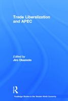 Trade Liberalization and Apec 041565288X Book Cover