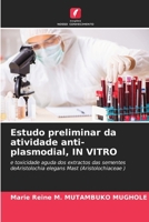 Estudo preliminar da atividade anti-plasmodial, IN VITRO (Portuguese Edition) 6206912140 Book Cover