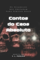 Contos do Caos Absoluto: O pesadelos nos preparam para perigos reais. (Portuguese Edition) B0CSMQHT91 Book Cover