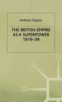The British Empire as a Superpower, 1919 - 39 033341263X Book Cover