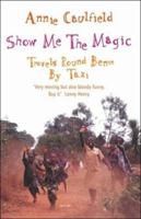 Show Me the Magic: Travels Round Benin by Taxi 0141001364 Book Cover