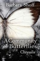 A Community of Butterflies: Chrysalis 1496093658 Book Cover