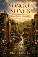 Song of Songs: Desire, Wisdom, and the Gift of Human Love B0HJCNG8DG Book Cover
