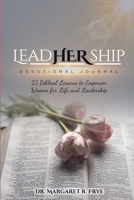 LeadHERship Devotional Journal: 21 Biblical Lessons to Empower Women for Life and Leadership 1667121723 Book Cover