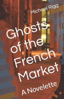 Ghosts of the French Market: A Novelette B0CM2DSJDM Book Cover