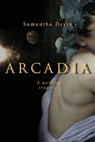 Arcadia: Una tragedia moderna 191320913X Book Cover