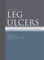 Leg Ulcers: Diagnosis and Management (Hodder Arnold Publication) 0340810130 Book Cover