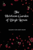 The Heirloom Garden of Birgit Larson 1777867509 Book Cover